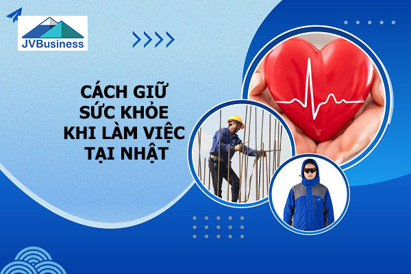 Làm thế nào để có sức khỏe tốt khi làm việc tại Nhật?