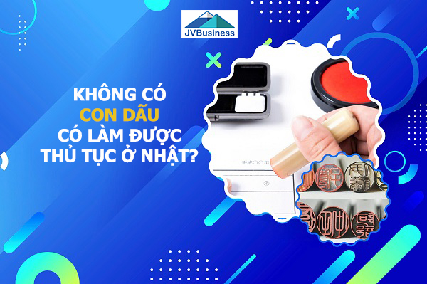 Không có con dấu có làm được thủ tục ở Nhật